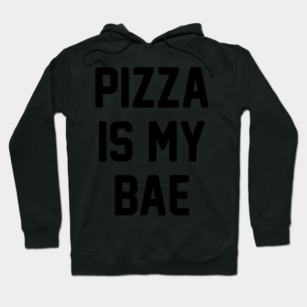 Pizza Is My Bae! Hoodie by radquoteshirts